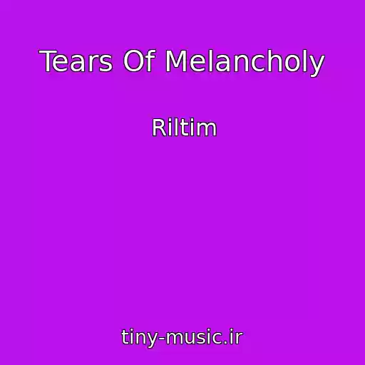 کاور آهنگ Tears Of Melancholy از Riltim