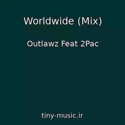 کاور آهنگ Worldwide (Mix) از Outlawz Feat 2Pac