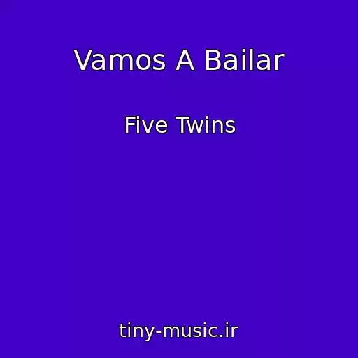 کاور آهنگ Vamos A Bailar از Five Twins