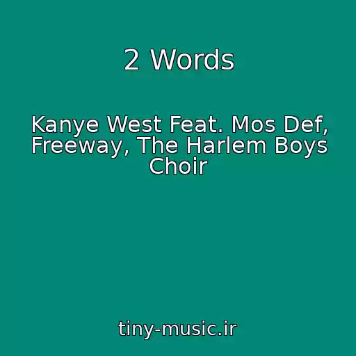 کاور آهنگ 2 Words از Kanye West Feat. Mos Def, Freeway, The Harlem Boys Choir