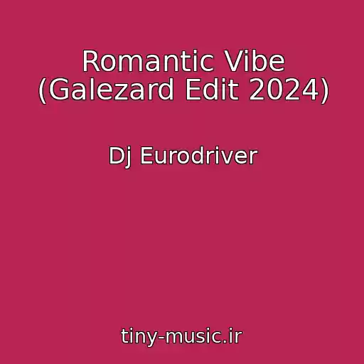 کاور آهنگ Romantic Vibe (Galezard Edit 2024) از Dj Eurodriver