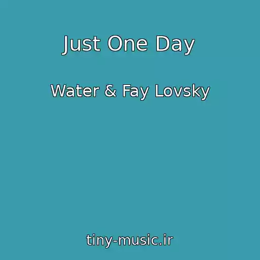 کاور آهنگ Just One Day از Water & Fay Lovsky