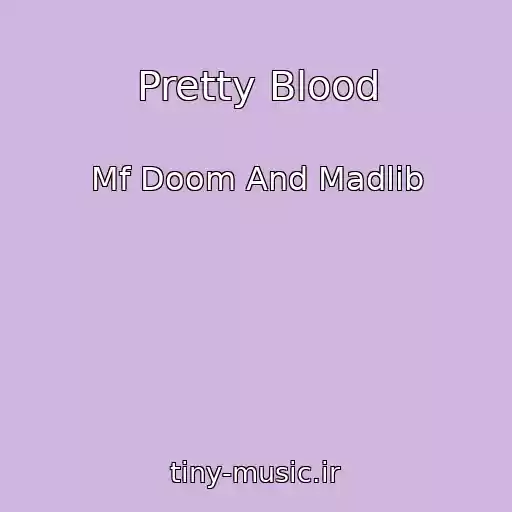 کاور آهنگ Pretty Blood از Mf Doom And Madlib