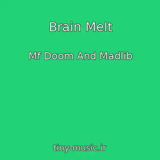 کاور آهنگ Brain Melt از Mf Doom And Madlib