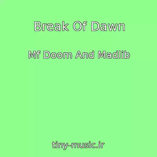 کاور آهنگ Break Of Dawn از Mf Doom And Madlib