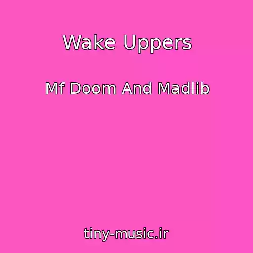 کاور آهنگ Wake Uppers از Mf Doom And Madlib