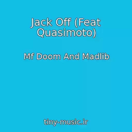 کاور آهنگ Jack Off (Feat Quasimoto) از Mf Doom And Madlib