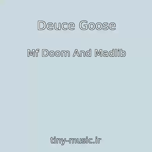 کاور آهنگ Deuce Goose از Mf Doom And Madlib