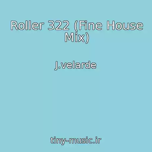 کاور آهنگ Roller 322 (Fine House Mix) از J.velarde