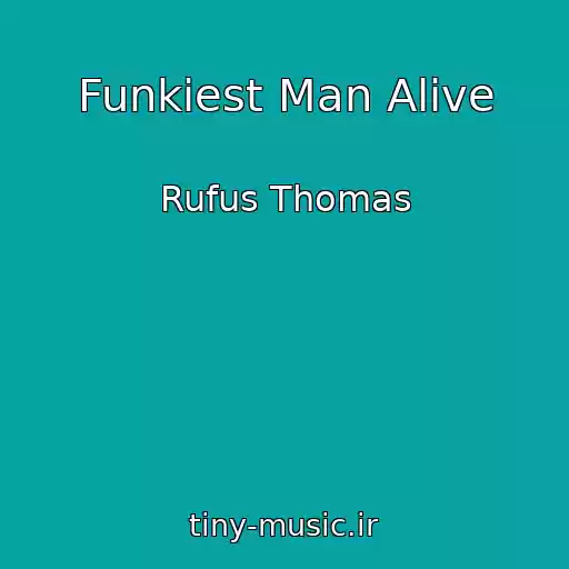 کاور آهنگ Funkiest Man Alive از Rufus Thomas