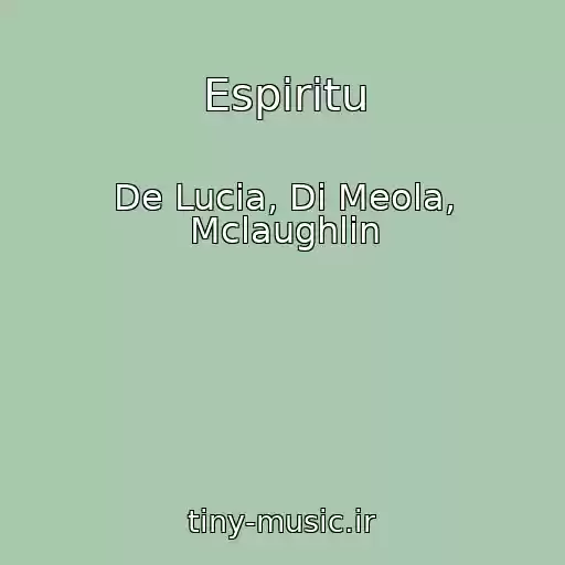 کاور آهنگ Espiritu از De Lucia, Di Meola, Mclaughlin