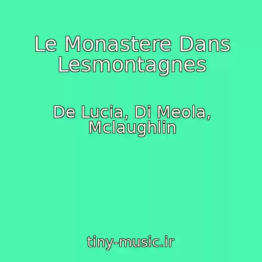 کاور آهنگ Le Monastere Dans Lesmontagnes از De Lucia, Di Meola, Mclaughlin