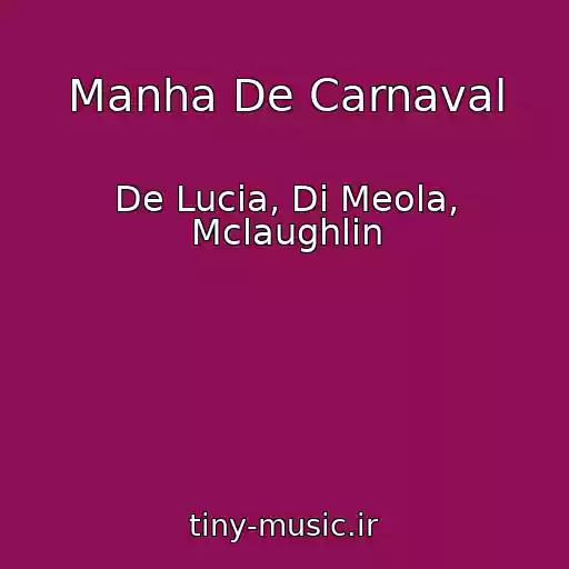 کاور آهنگ Manha De Carnaval از De Lucia, Di Meola, Mclaughlin