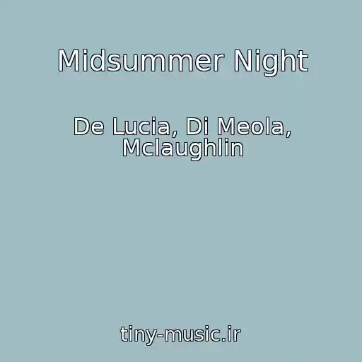 کاور آهنگ Midsummer Night از De Lucia, Di Meola, Mclaughlin