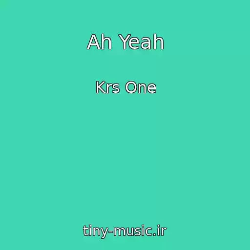 کاور آهنگ Ah Yeah از Krs One