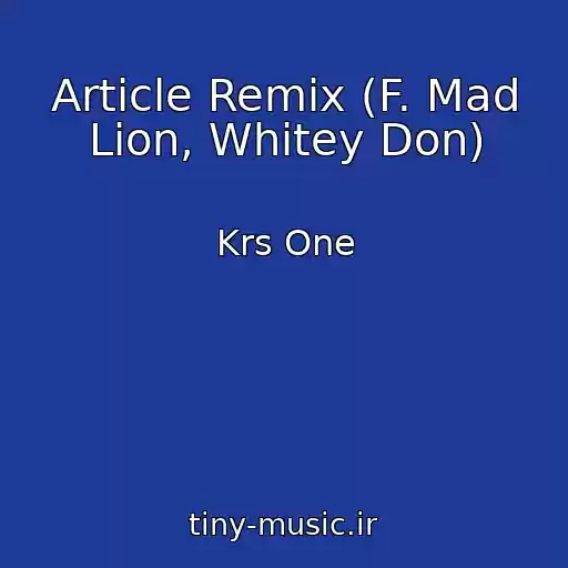 کاور آهنگ Article Remix (F. Mad Lion, Whitey Don) از Krs One