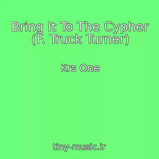 کاور آهنگ Bring It To The Cypher (F. Truck Turner) از Krs One