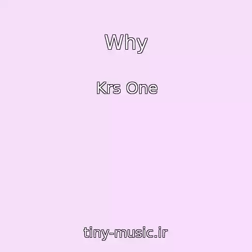 کاور آهنگ Why از Krs One