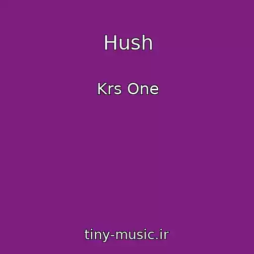 کاور آهنگ Hush از Krs One