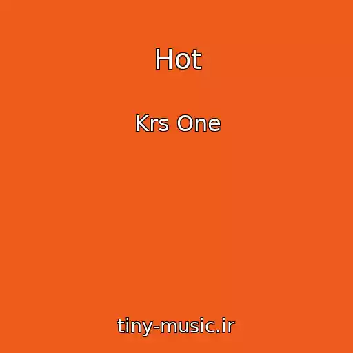 کاور آهنگ Hot از Krs One