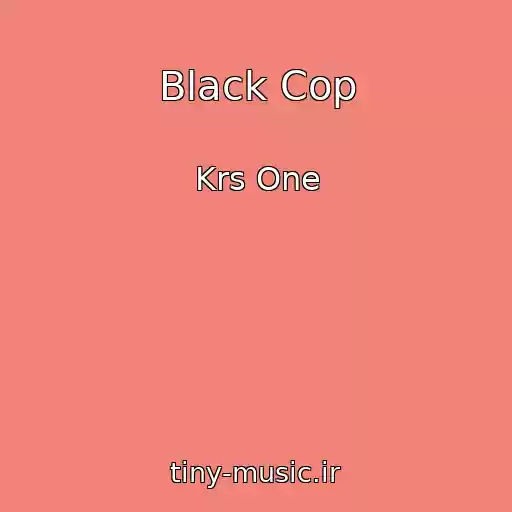 کاور آهنگ Black Cop از Krs One