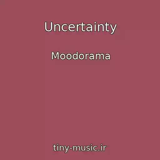 کاور آهنگ Uncertainty از Moodorama
