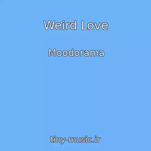 کاور آهنگ Weird Love از Moodorama