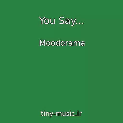 کاور آهنگ You Say... از Moodorama