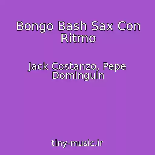 کاور آهنگ Bongo Bash Sax Con Ritmo از Jack Costanzo, Pepe Dominguin