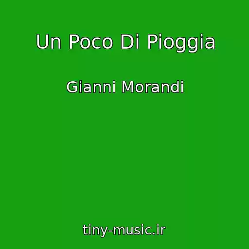 کاور آهنگ Un Poco Di Pioggia از Gianni Morandi