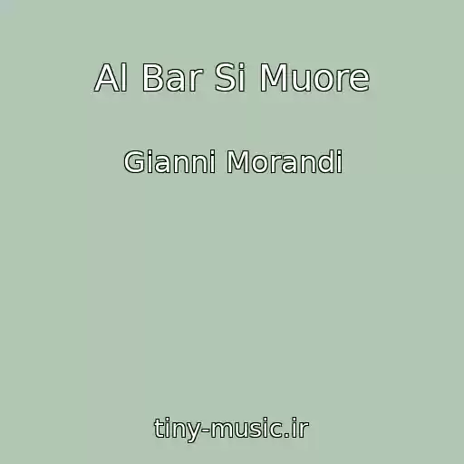 کاور آهنگ Al Bar Si Muore از Gianni Morandi