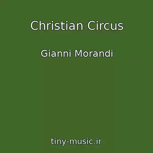 کاور آهنگ Christian Circus از Gianni Morandi