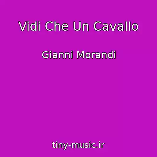 کاور آهنگ Vidi Che Un Cavallo از Gianni Morandi