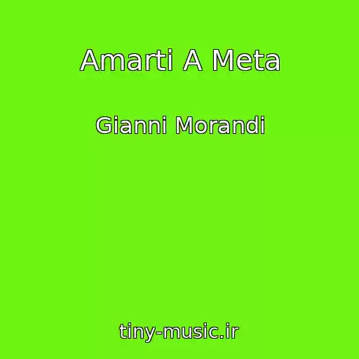 کاور آهنگ Amarti A Meta از Gianni Morandi