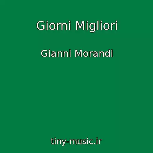 کاور آهنگ Giorni Migliori از Gianni Morandi