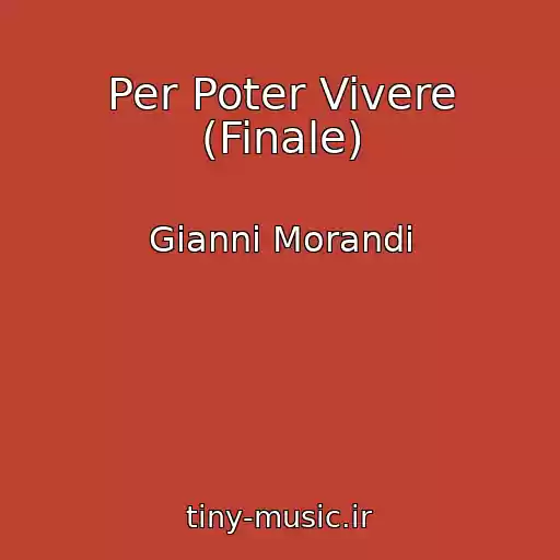 کاور آهنگ Per Poter Vivere (Finale) از Gianni Morandi