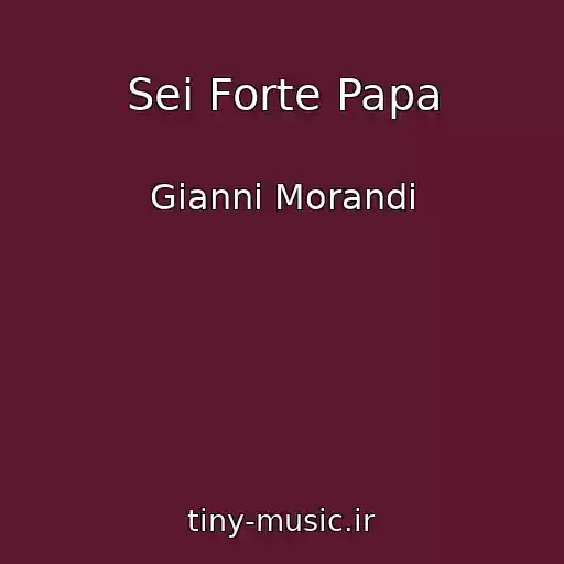 کاور آهنگ Sei Forte Papa از Gianni Morandi