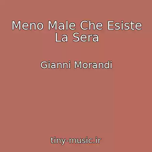 کاور آهنگ Meno Male Che Esiste La Sera از Gianni Morandi