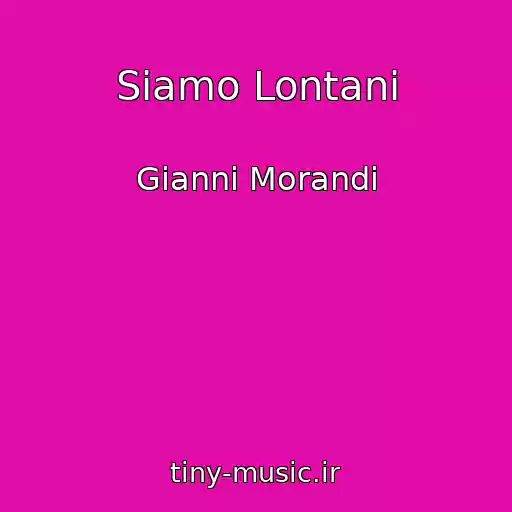 کاور آهنگ Siamo Lontani از Gianni Morandi