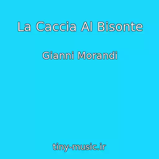 کاور آهنگ La Caccia Al Bisonte از Gianni Morandi