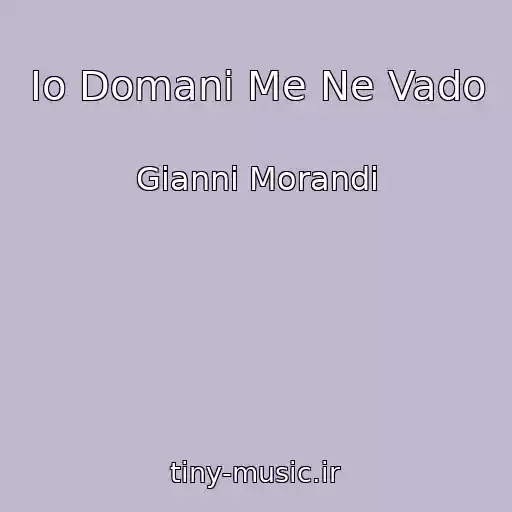 کاور آهنگ Io Domani Me Ne Vado از Gianni Morandi