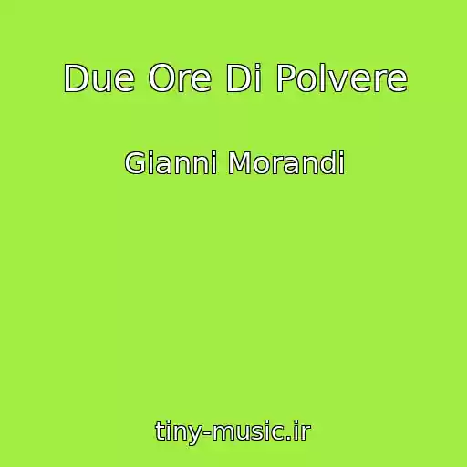 کاور آهنگ Due Ore Di Polvere از Gianni Morandi