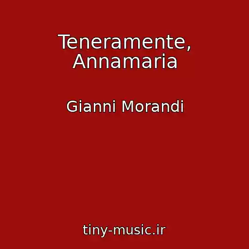 کاور آهنگ Teneramente, Annamaria از Gianni Morandi