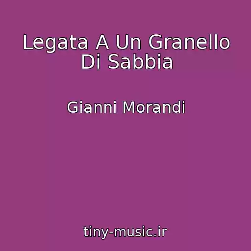 کاور آهنگ Legata A Un Granello Di Sabbia از Gianni Morandi