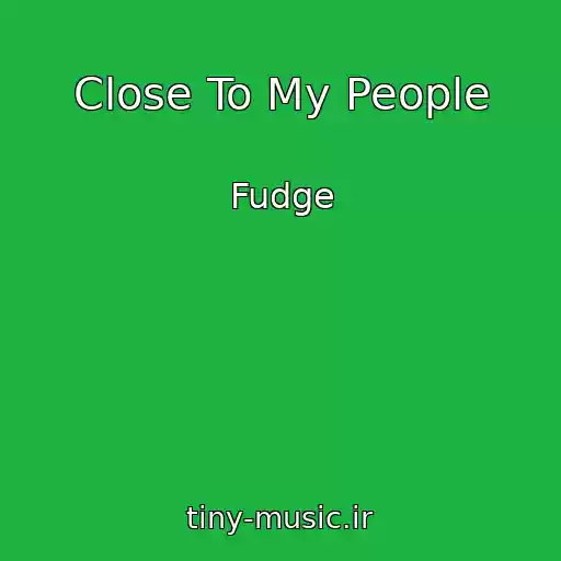 کاور آهنگ Close To My People از Fudge
