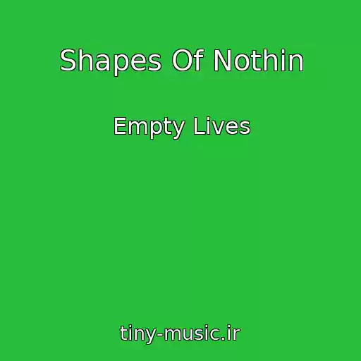 کاور آهنگ Shapes Of Nothin از Empty Lives