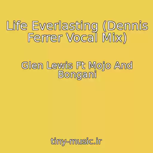 کاور آهنگ Life Everlasting (Dennis Ferrer Vocal Mix) از Glen Lewis Ft Mojo And Bongani