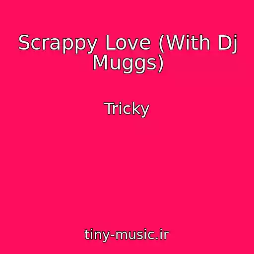 کاور آهنگ Scrappy Love (With Dj Muggs) از Tricky