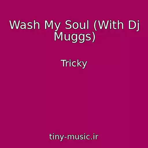 کاور آهنگ Wash My Soul (With Dj Muggs) از Tricky