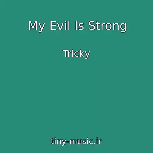 کاور آهنگ My Evil Is Strong از Tricky